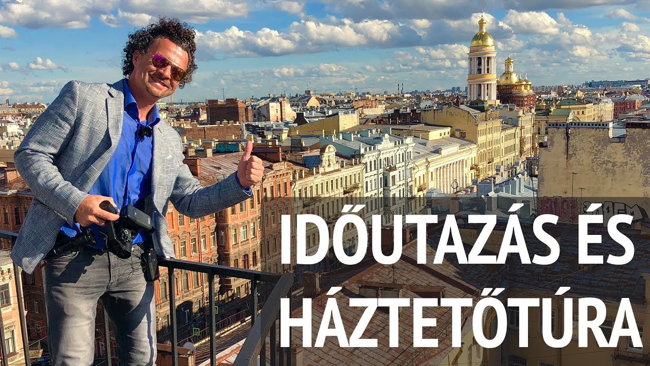 Szentpétervári időutazás és háztetőtúra