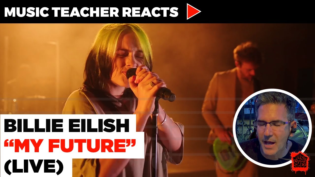 Music Teacher Reacts to Billie Eilish "My Future" (Live) | Music Shed #43
