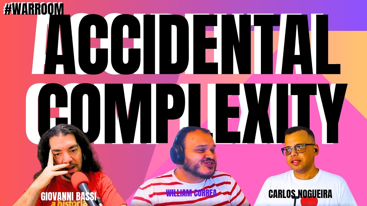 [PT-BR] Complexidade Acidental #warroom