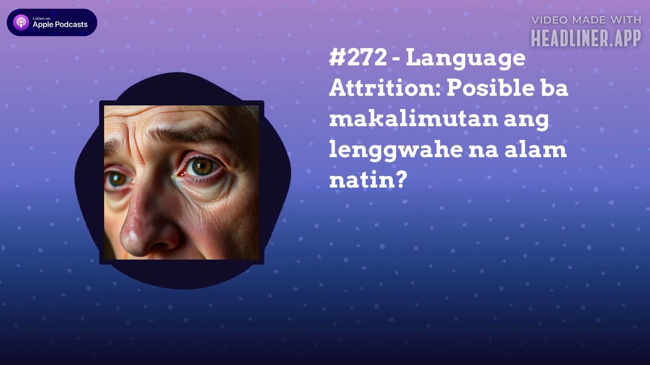 #272 - Language Attrition: Posible ba makalimutan ang lenggwahe na alam natin?