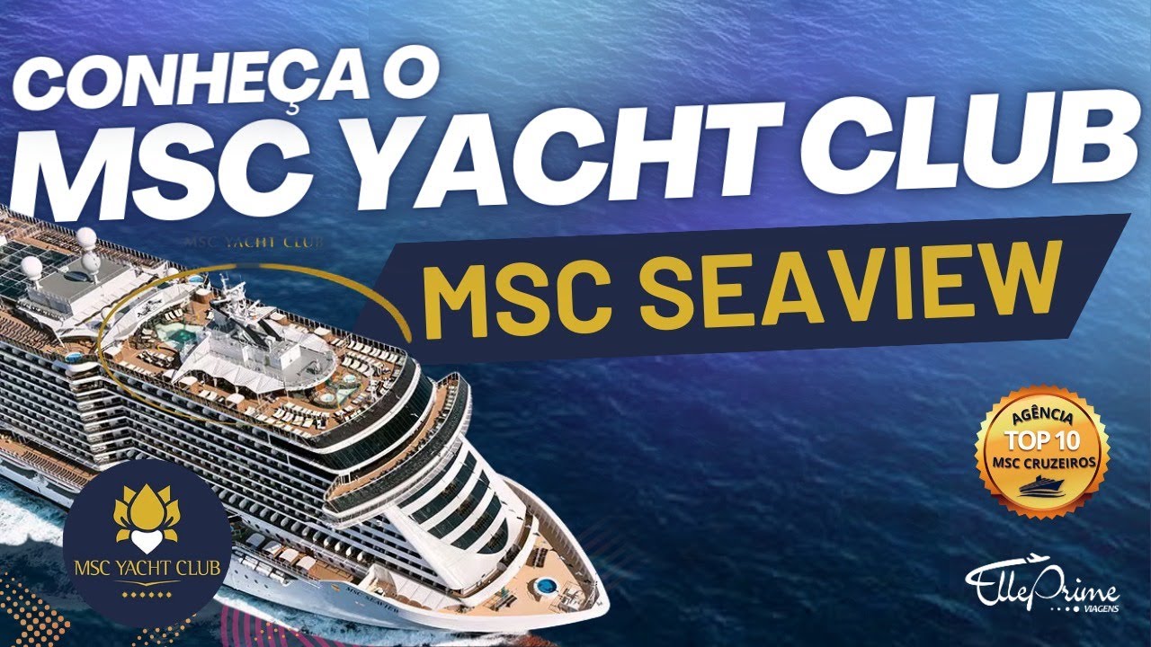 Conheça o MSC Yacht Club do navio MSC SEAVIEW | MSC Cruzeiros - Como é? O que inclui?