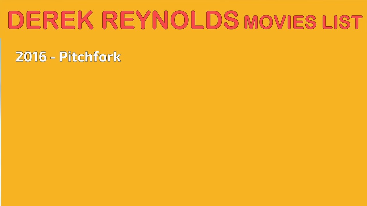 DEREK REYNOLDS MOVIES LIST