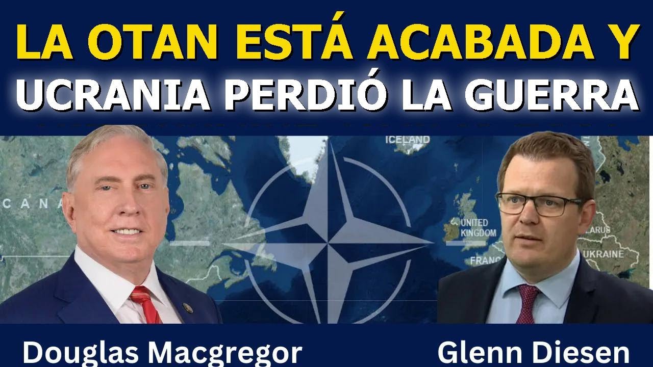 Douglas Macgregor: Por qué la OTAN está acabada y Ucrania ya perdió la guerra