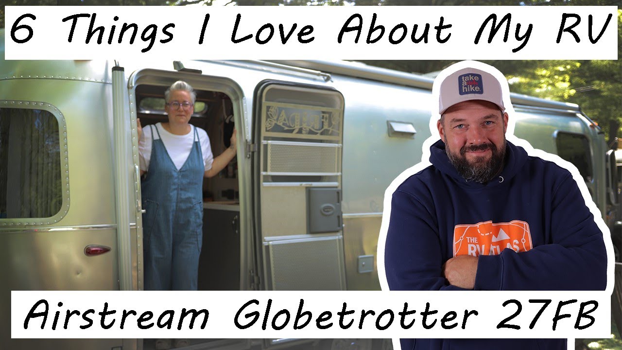 6 Things I Love About My RV Episode 3: Airstream Globetrotter 27FB