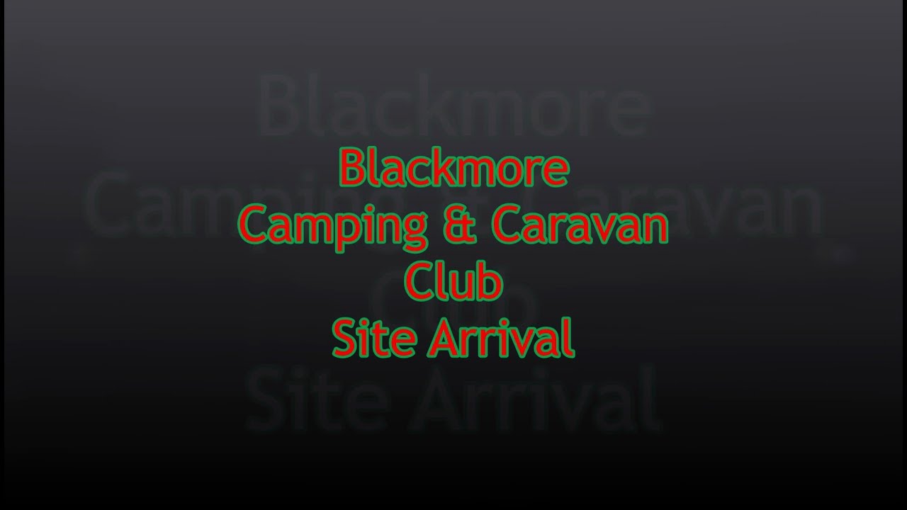 Worcestershire - Blackmore C&CC Site Arrival