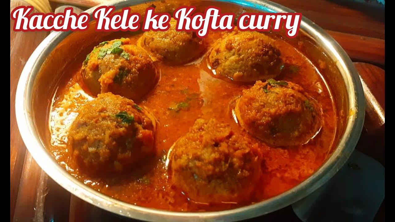 Kachche Kele Ke Kofte | केला कोफ्ता करी | Raw Banana Kofta Curry | कच्चे केले की कोफ्ता करी|