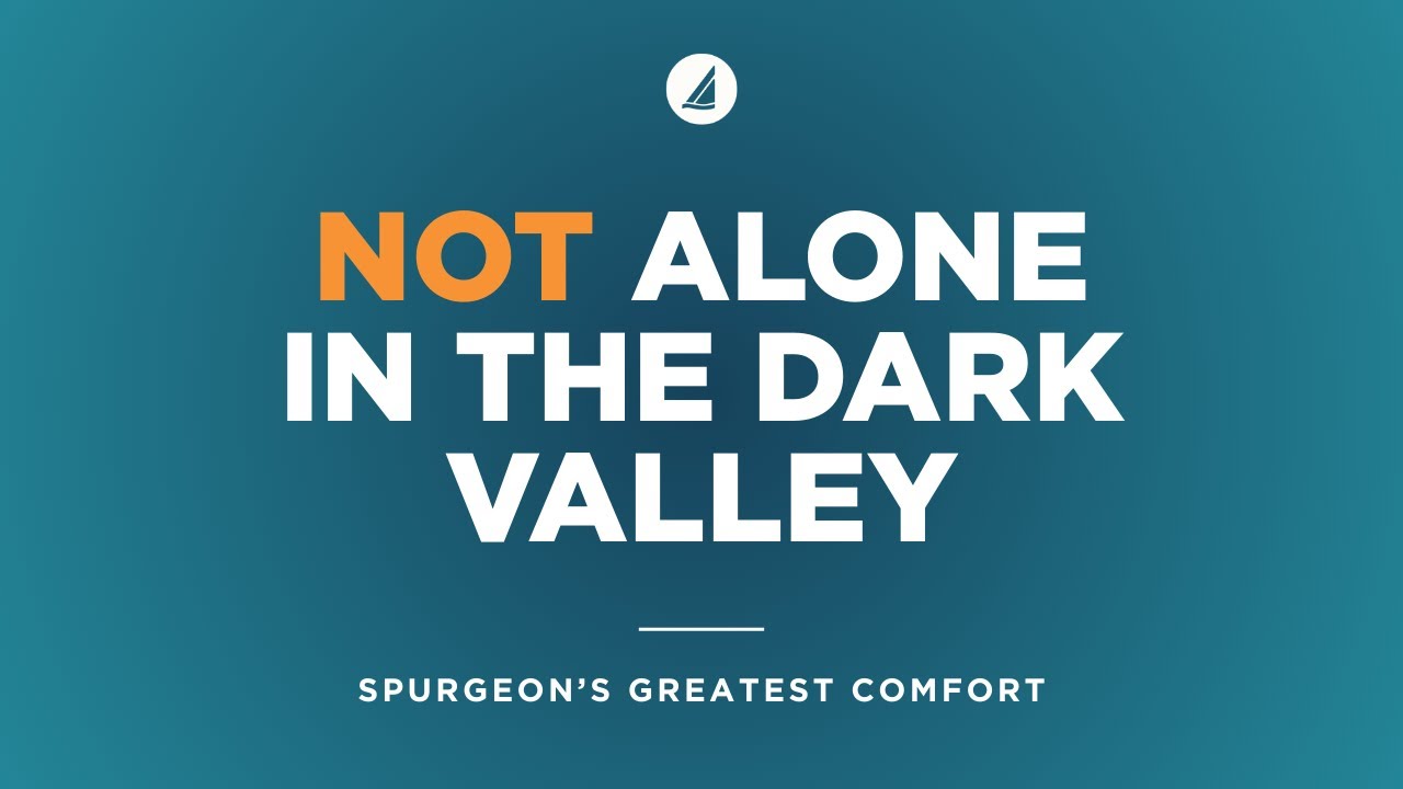 Not Alone in the Dark Valley
