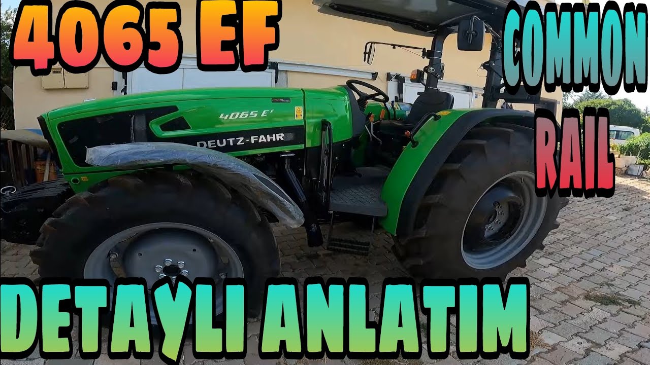 DEUTZ-FAHR  4065 EF COMMONRAİL  DETAYLI ANLATIM... SONUNDA GELDİ...