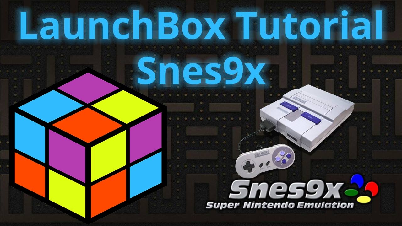 Эмуляция Super Nintendo для начинающих с помощью SNES9x — обучающие материалы по LaunchBox.