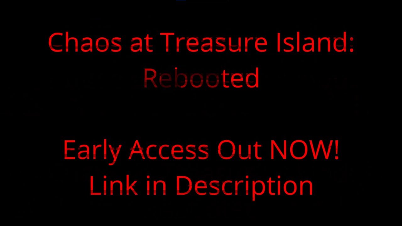 Chaos at Treasure Island: Rebooted (Early Access)