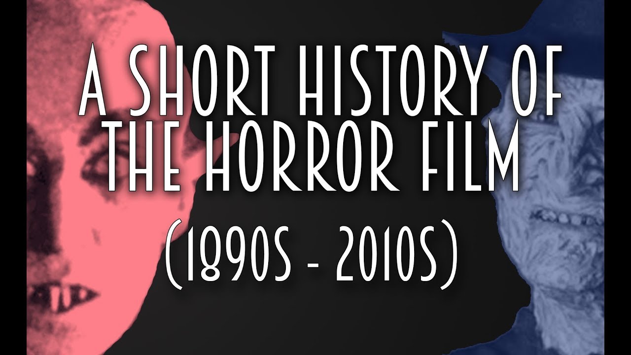 A Short History of the Horror Film (1890s - 2010s)