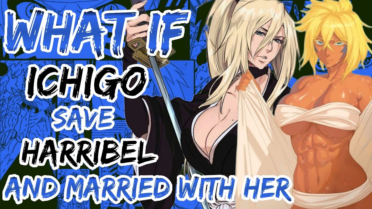 What if, ichigo save Harribel and married with her  | part 1