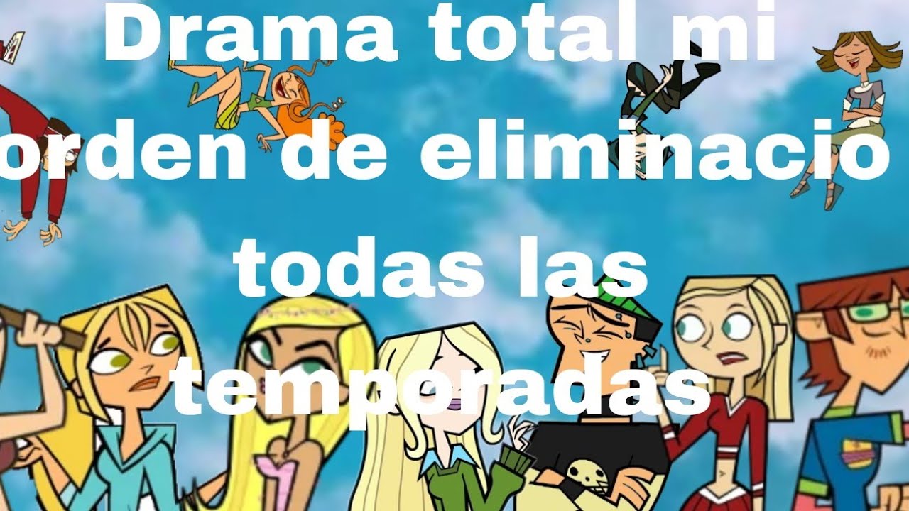 Drama total todas las temporadas (1-6) mi orden de eliminacion