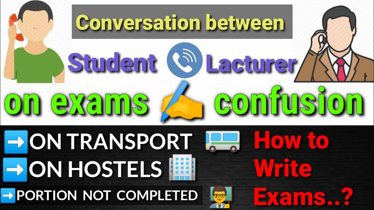 Conversation between student & lacturer on exams confusion full clearly.