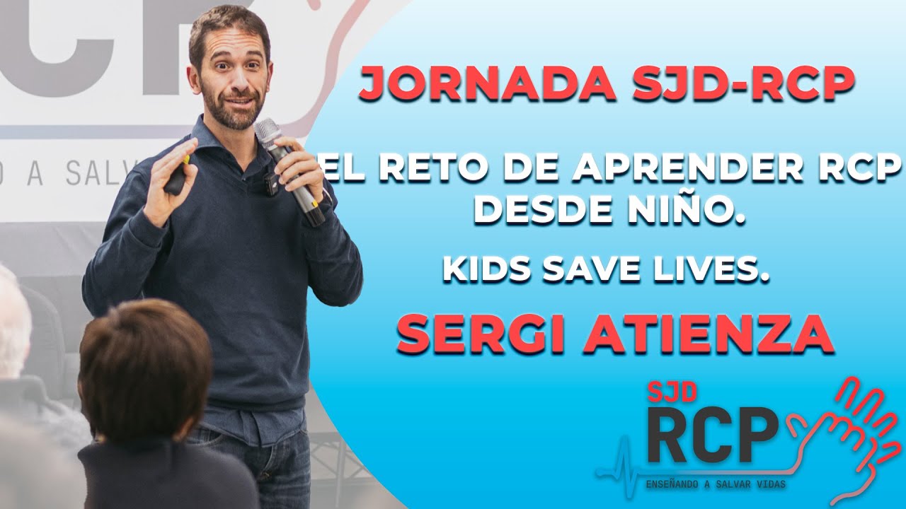 JORNADA SJD-RCP | SERGI ATIENZA - El reto de aprender RCP desde niño. Kids Save Lives