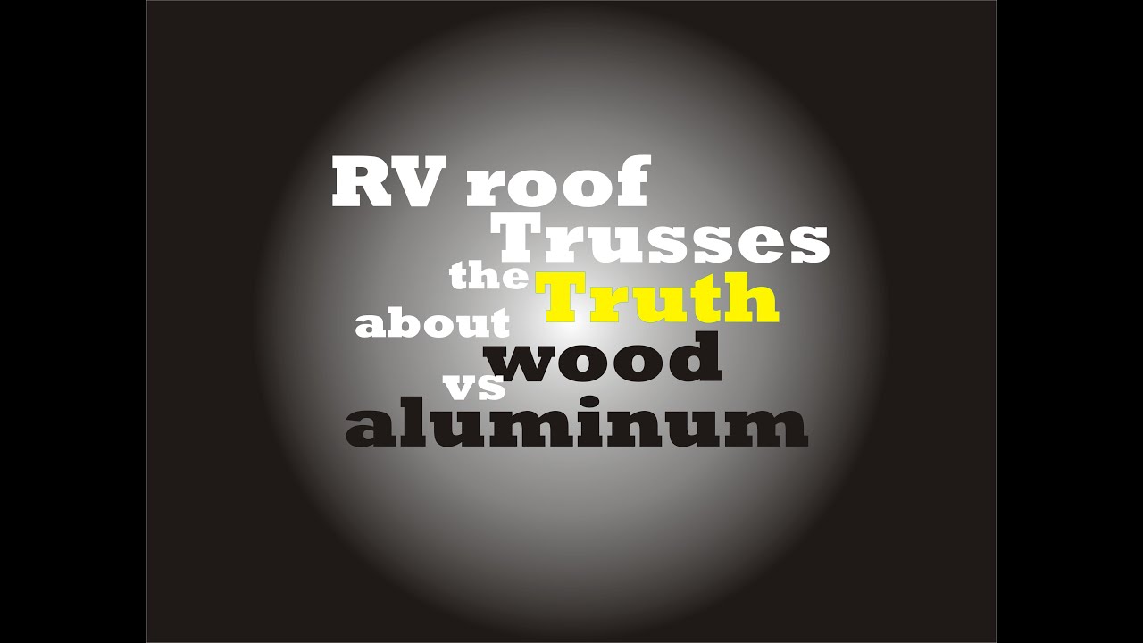 RV Roof Truss Testing: Wood vs Aluminum