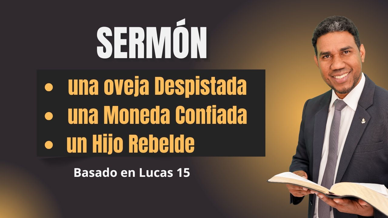 Una oveja despistada, una Moneda Confiada y un hijo Rebelde (Un Sermón sobre Lucas 15)