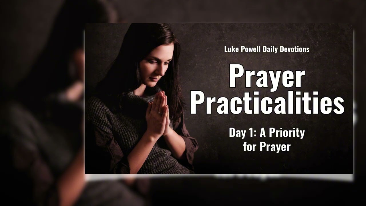 A Priority for Prayer | Prayer Practicalities | Daily Devotional