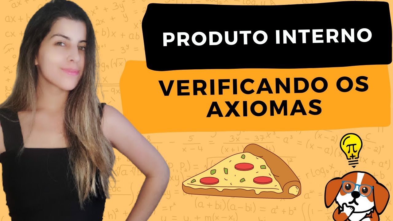 PRODUTO INTERNO: O que é + Verificando os Axiomas | Álgebra Linear