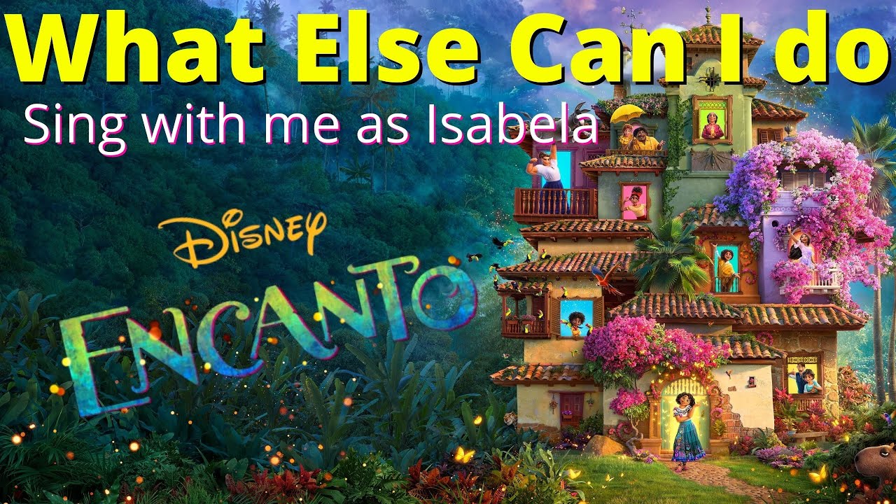 What Else Can I Do Karaoke (Mirabel only) - Sing as Isabela from ENCANTO