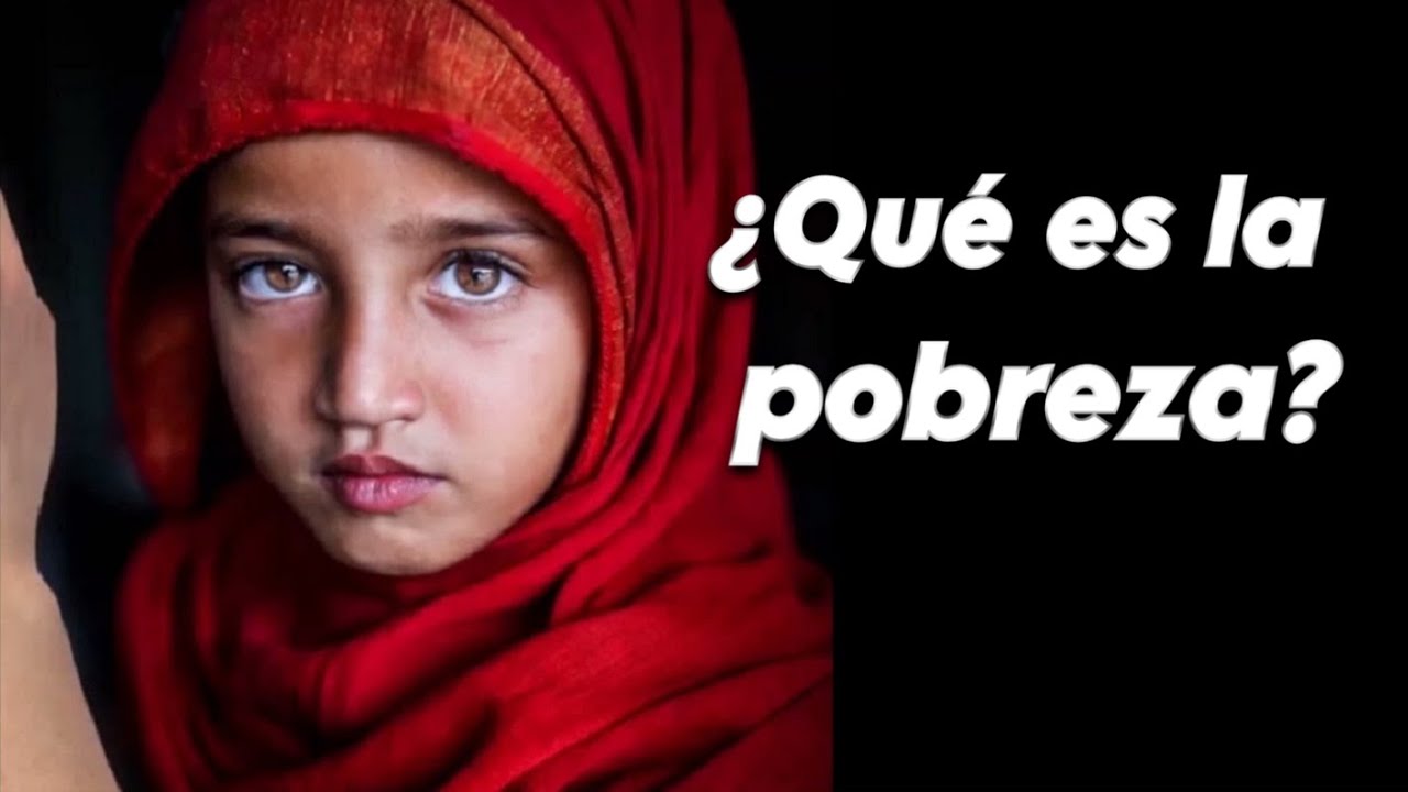 ¿Qué es la POBREZA? ¿Cuáles son los tipos de POBREZA que existen?