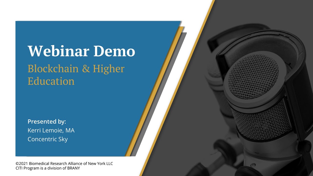 CITI Program Webinar Demo - Blockchain and Higher Education
