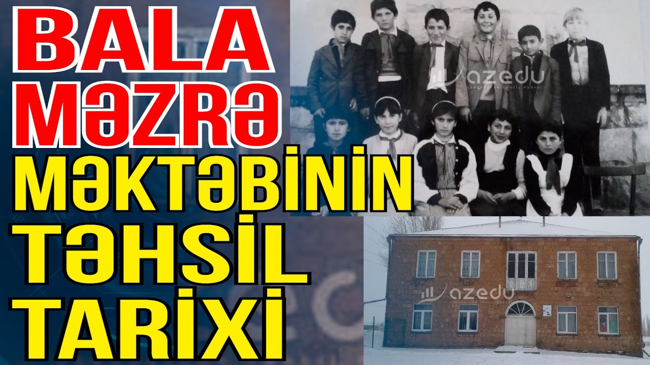 Qərbi Azərbaycan məktəbləri: Bala Məzrə məktəbinin təhsil tarixi - ARAŞDIRMA - Azedu