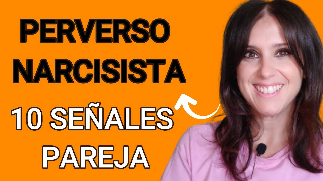 Perverso NARCISISTA - 10 SE&Ntilde;ALES de Alarma en PAREJA
