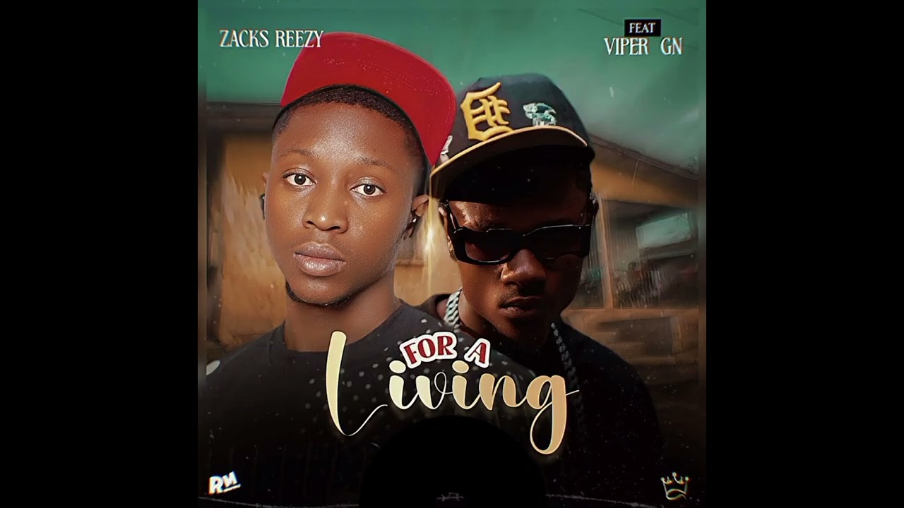 Zacks reezy ft Viper GN_For A Living (official audio)