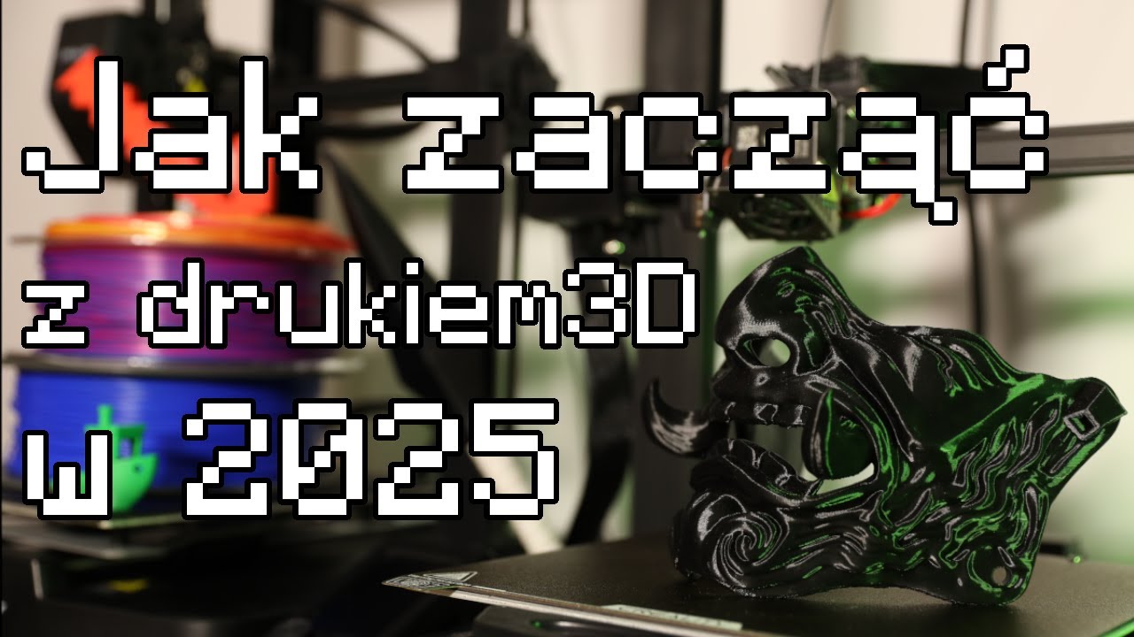 Jak zacząć z Drukiem 3D w 2025? - Poradnik dla Początkujących