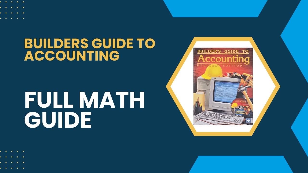 ALL of the Builders Guide to Accounting Math. 54 Q&As. The most complete math guide available