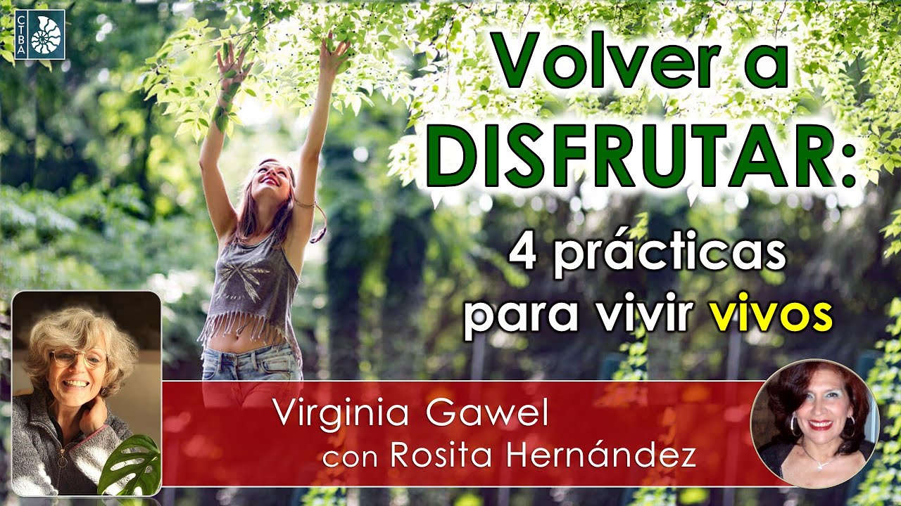 Virginia Gawel – VOLVER a DISFRUTAR: 4 PRÁCTICAS ESPECÍFICAS #alegría #disfrute #plenitud #placer