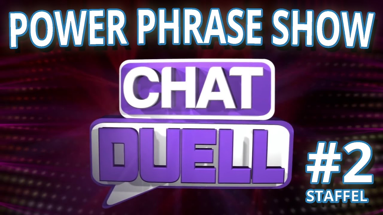 CHAT DUELL POWER PHRASE SHOW #2 (Alle Staffel 2 Power Phrases)