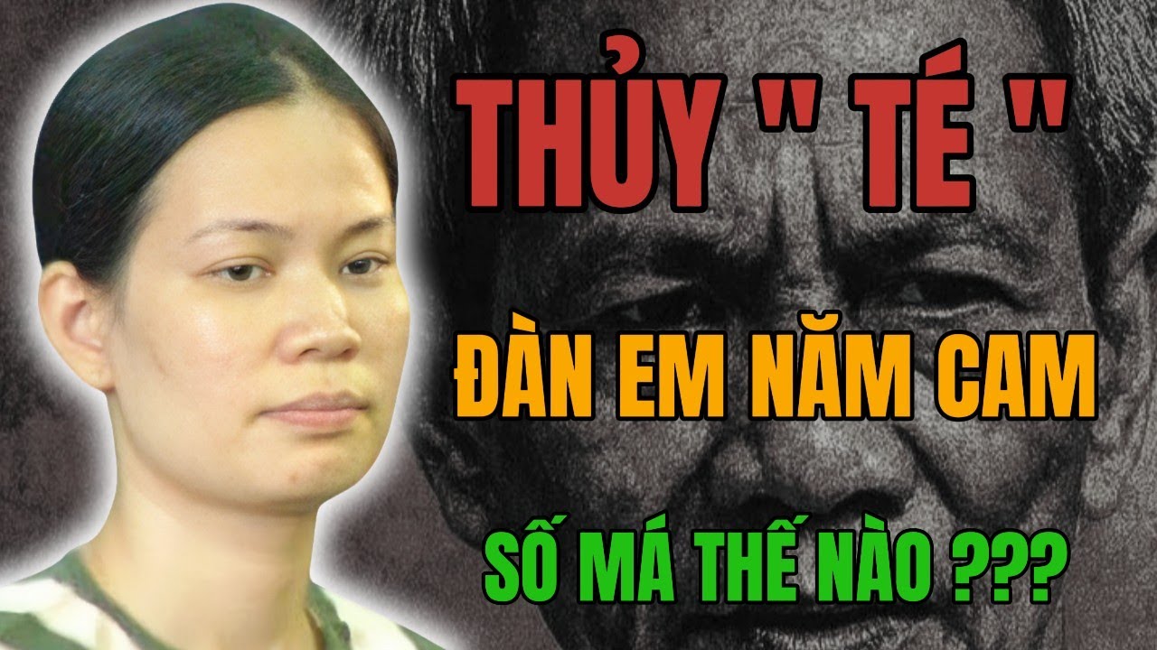 THỦY “TÉ” – ĐÀN EM NĂM CAM | SỐ MÁ THẾ NÀO?