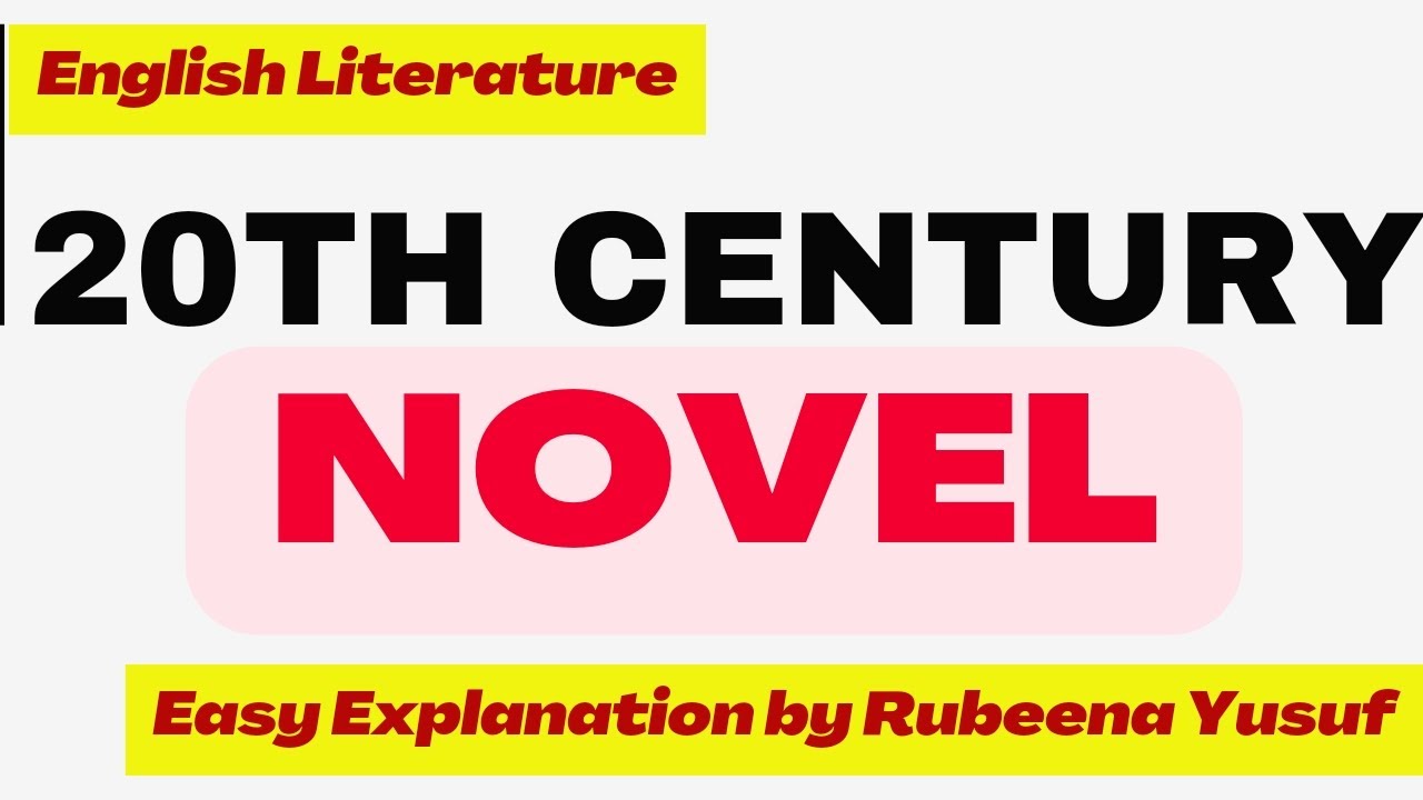 Exploring 20th Century Novel | In-Depth Analysis of 20th Century Novel