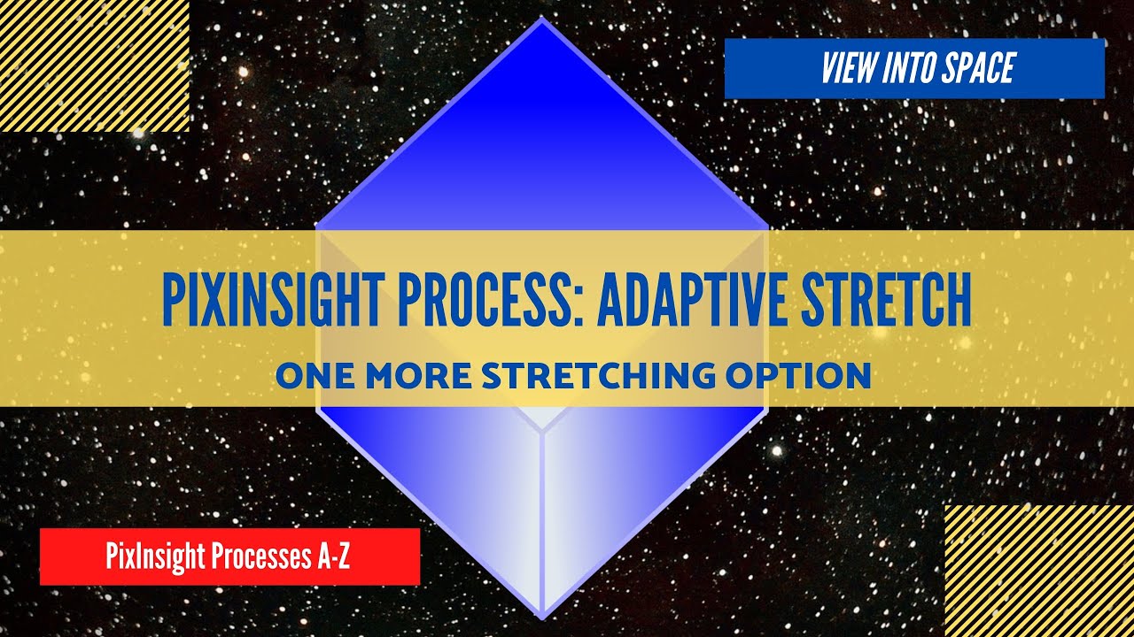 PIXINSIGHT Process Tutorial: Adaptive Stretch