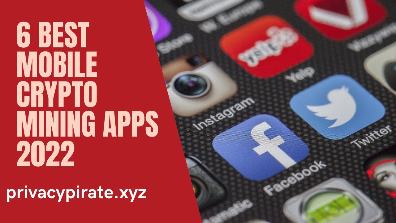 6 Best Mobile Crypto Mining Apps 2022