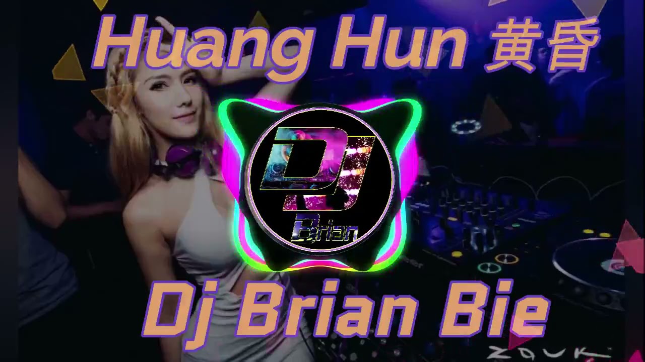 Huang Hun 黄昏 Remix By Dj Brian Bie