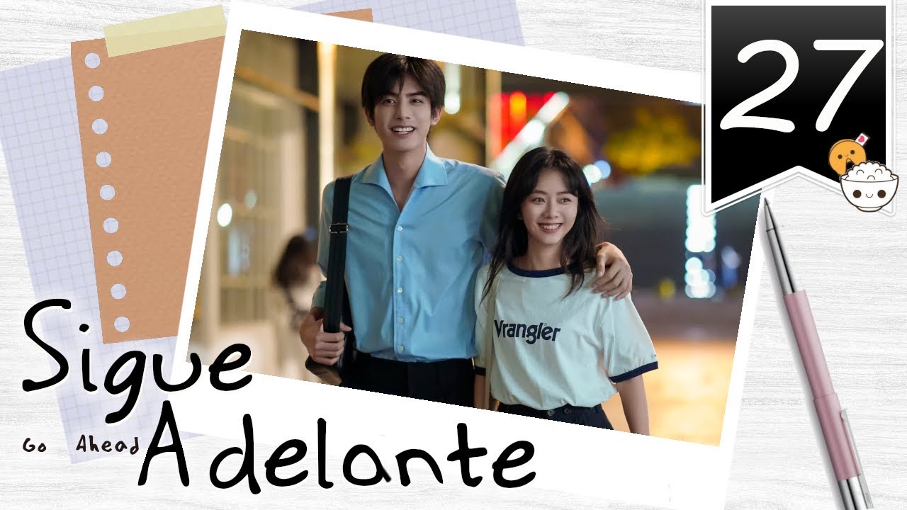 【SUB ESPAÑOL】 ⭐ Drama: Go Ahead - Sigue Adelante. (Episodio 27)