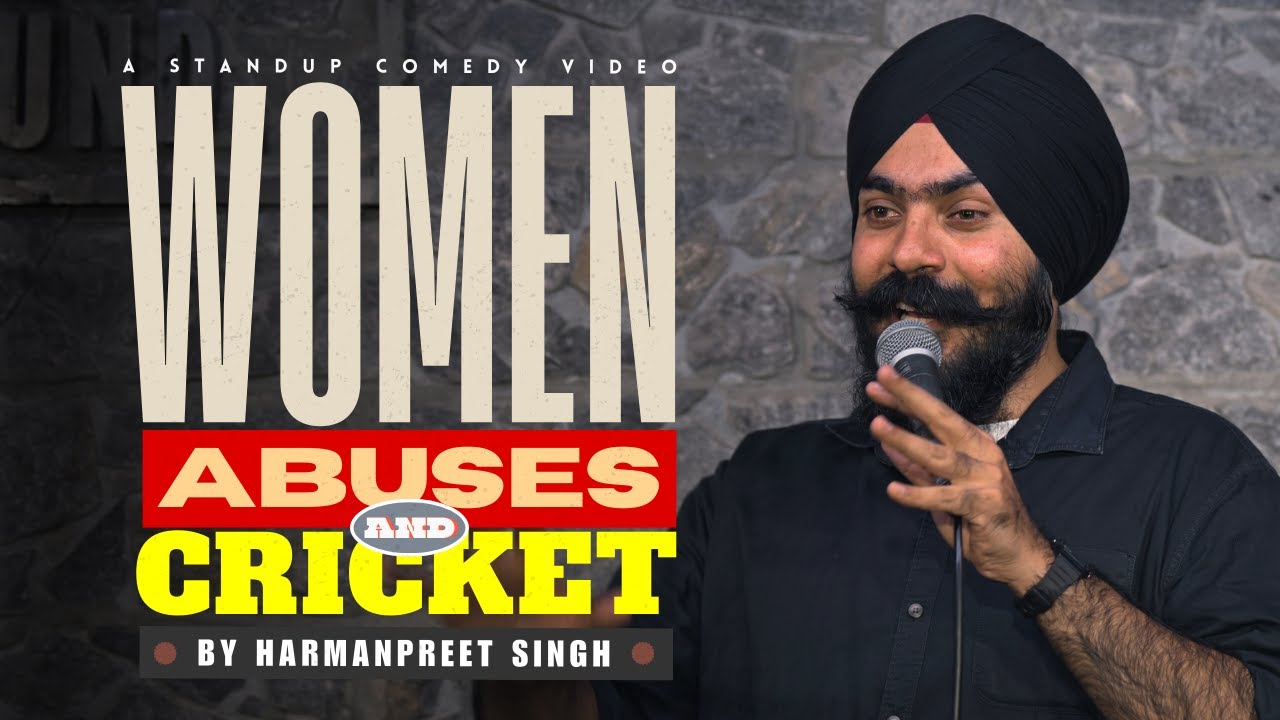 Woman, Abuses & Cricket l Standup Comedy By Harman Preet Singh