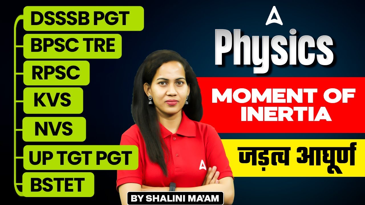 Physics For All TGT/PGT Exams 2025 | Physics - Moment of Inertia by Shalini Ma'am