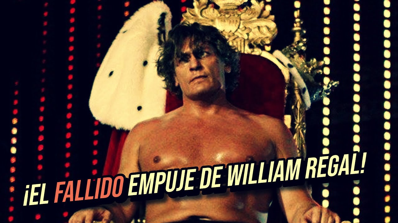 El Rey Gerente General: ¡El FALLIDO EMPUJE de WILLIAM REGAL en WWE!
