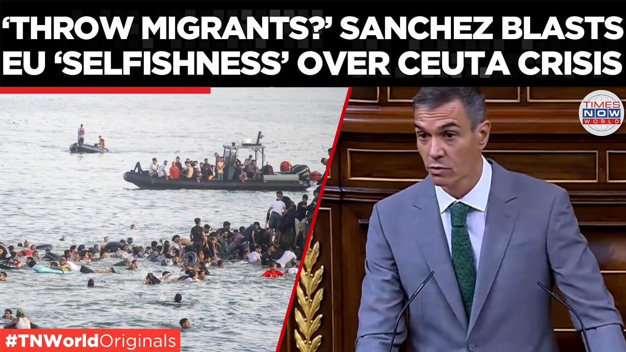 CEUTA CRISIS: Sanchez Blasts EU For &lsquo;Selfishness&rsquo;, Approves &euro;309Mn Emergency Response Package