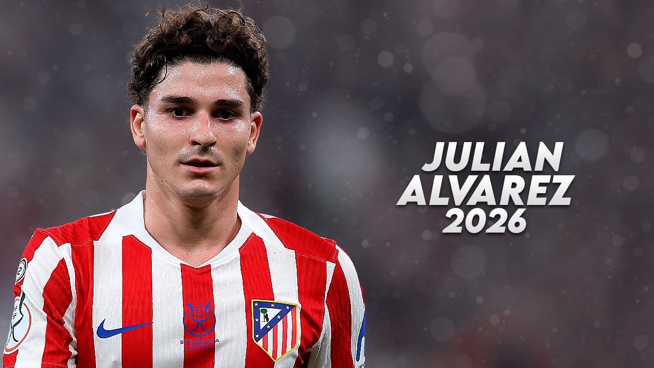 Juli&aacute;n Alvarez 2026 - Complete Striker - Skills, Goals & Assists | HD