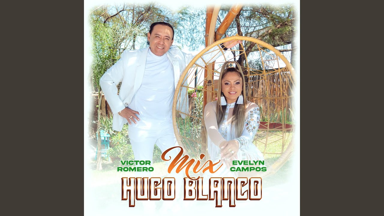 Mix Hugo Blanco (Agua Fresca /La Rosa Blanca /Prueba de Amor /Un Padre un Nuestro en la...