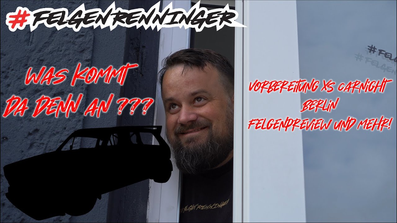 #FELGENRENNINGER I WAS DA WOHL KOMMT ? I XS CARNIGHT BERLIN VORBEREITUNG