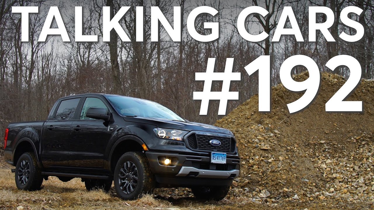 2019 Ford Ranger First Impressions; What Happens to Our Cars After Testing | Talking Cars #192