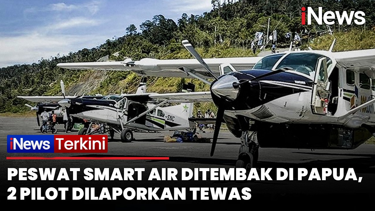 Pesawat Smart Air Ditembak di Papua, 2 Pilot Dilaporkan Meninggal