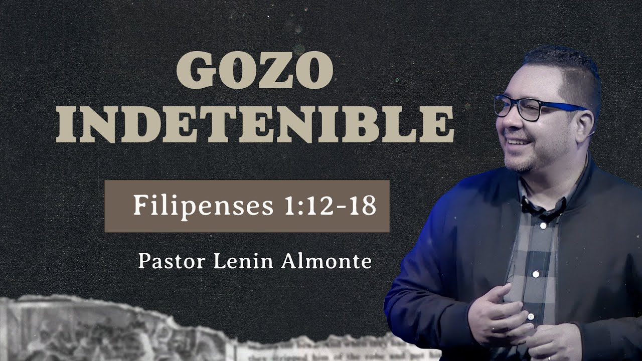 Ps. Lenin Almonte | Gozo Indetenible | Filipenses 1:12-18 | Enero 25, 2026