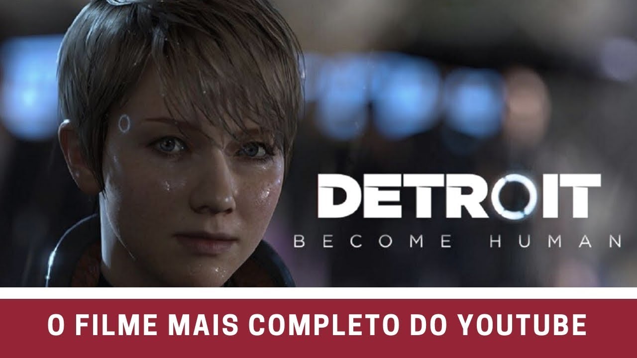 Detroit Become Human - O FILME MAIS COMPLETO DO YOUTUBE | [60 FPS] [PS4 PRO]